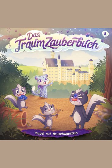 Das Traumzauberbuch Folge 8: Trubel auf Neuschwanstein (Ungekürzt) - cover