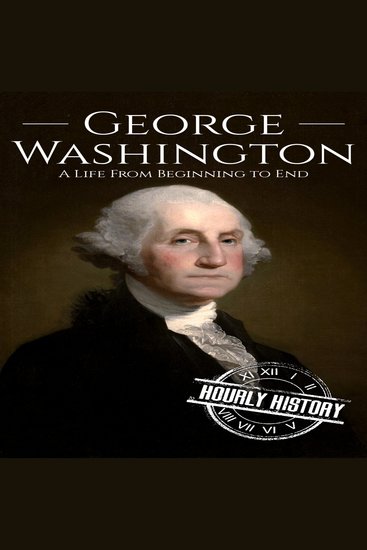 George Washington - A Life from Beginning to End - cover