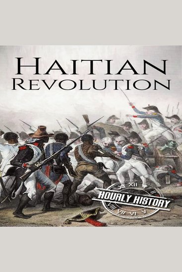 Haitian Revolution - A History from Beginning to End - cover