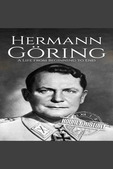 Hermann Göring - A Life from Beginning to End - cover