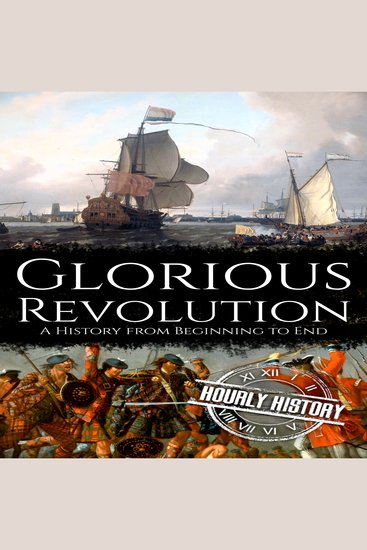 Glorious Revolution - A History from Beginning to End - cover