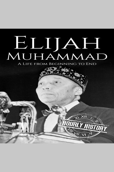 Elijah Muhammad - A Life from Beginning to End - cover