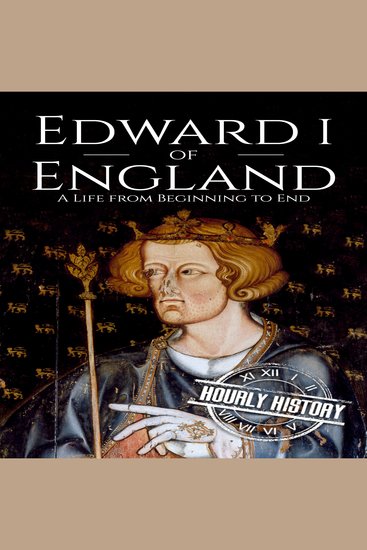 Edward I of England - A Life from Beginning to End - cover