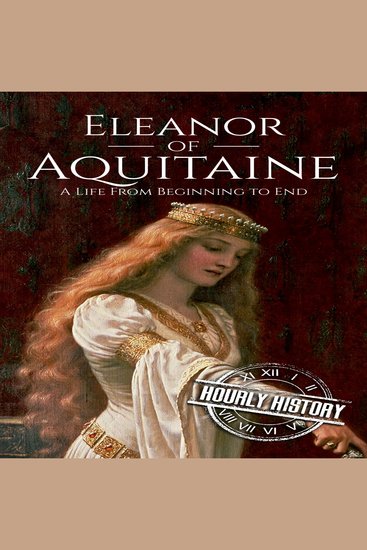 Eleanor of Aquitaine - A Life from Beginning to End - cover