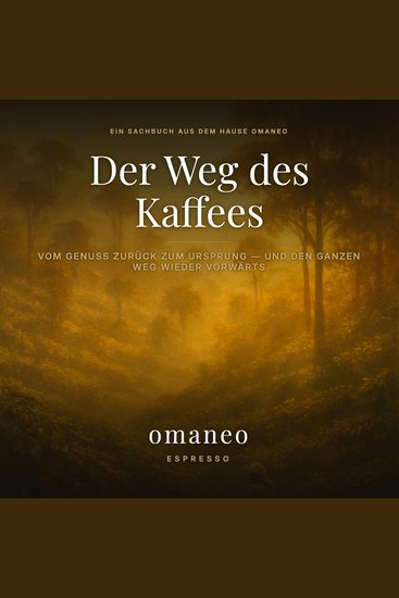 Der Weg des Kaffees - Vom Genuss zurück zum Ursprung — und den ganzen Weg wieder vorwärts - cover