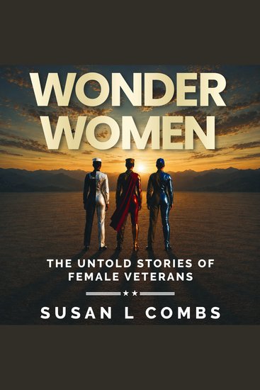 Wonder Women - The Untold Stories of Female Veterans - cover
