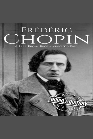 Frédéric Chopin - A Life from Beginning to End - cover