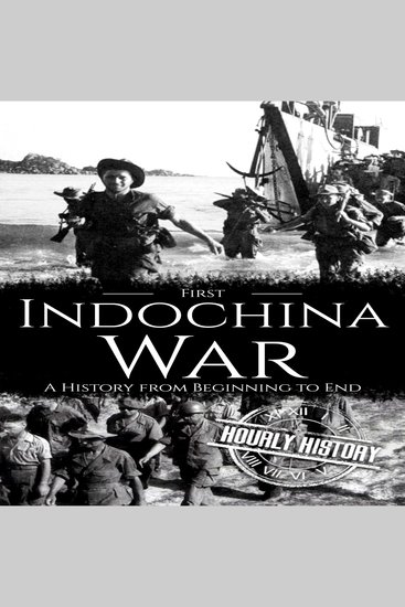 First Indochina War - A History from Beginning to End - cover