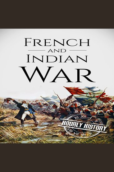 French and Indian War - A History from Beginning to End - cover