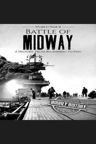 Battle of Midway - World War II - A History from Beginning to End - cover
