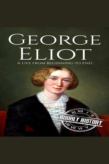 George Eliot - A Life from Beginning to End - cover