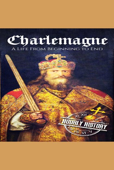 Charlemagne - A Life from Beginning to End - cover