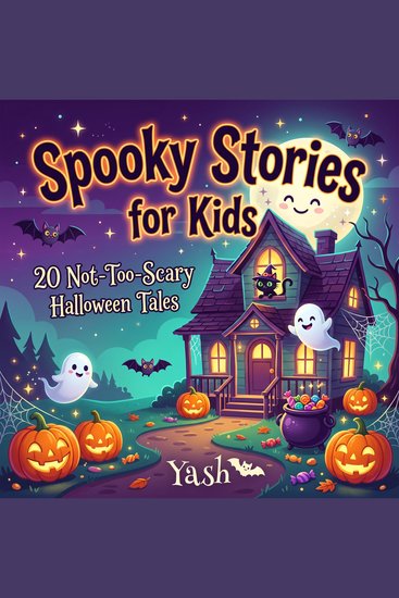 Spooky Stories for Kids: 20 Not-Too-Scary Halloween Tales - cover