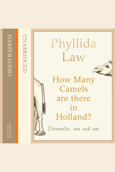 How Many Camels Are There in Holland?: Dementia Ma and Me - cover