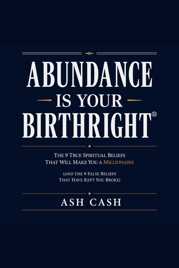 Abundance Is Your Birthright (Updated Edition) - The 9 True Spiritual Beliefs That Will Make You a Millionaire! (and the 9 False Beliefs That Have Kept You Broke) - cover