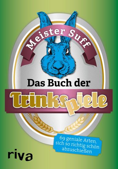Das Buch der Trinkspiele - 69 geniale Arten sich so richtig schön abzuschießen - cover