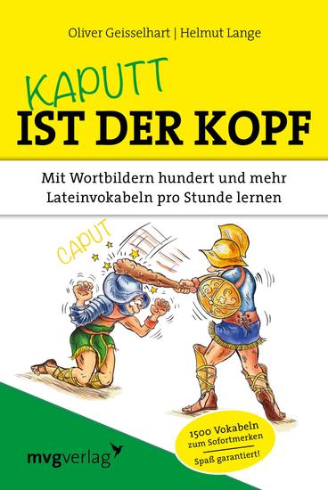 Kaputt ist der Kopf - Mit Wortbildern hundert und mehr Lateinvokabeln pro Stunde lernen - cover