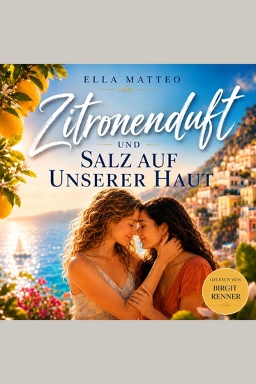 Zitronenduft und Salz auf unserer Haut - Eine gefühlvolle Sapphic Romance an der Amalfiküste - cover