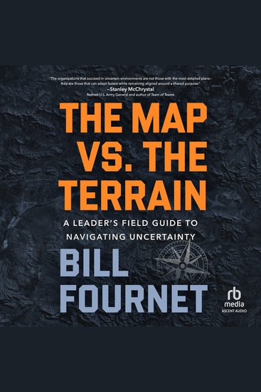 The Map Vs the Terrain - A Leader's Field Guide to Navigating Uncertainty - cover