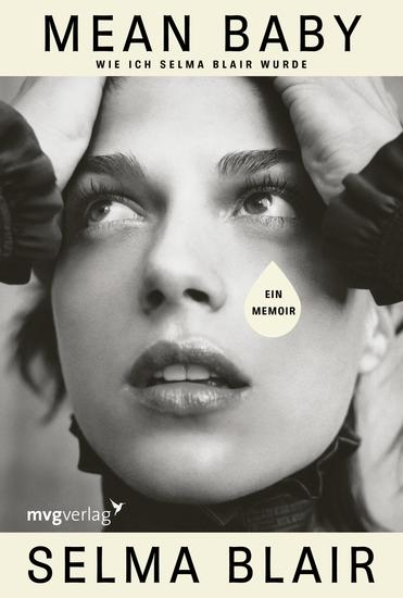 Mean Baby - Wie ich Selma Blair wurde Ein Memoir Fesselnde Geschichte der Hollywood-Schauspielerin (Eiskalte Engel) über ihre Kindheit Alkoholsucht Multiple-Sklerose-Erkrankung - cover