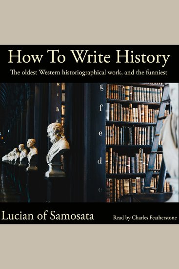 How to Write History - The oldest Western historiographical work and the funniest - cover