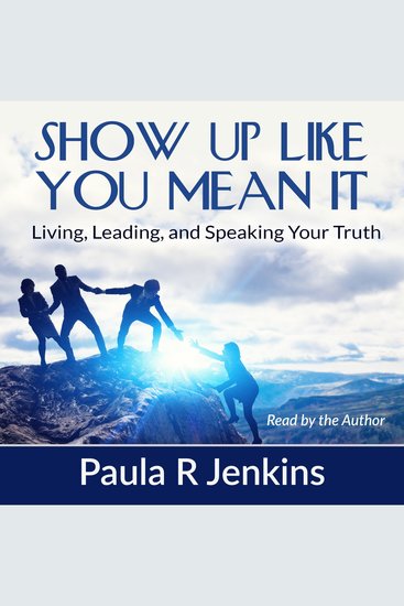Show Up Like You Mean It - Living Leading and Speaking Your Truth - cover