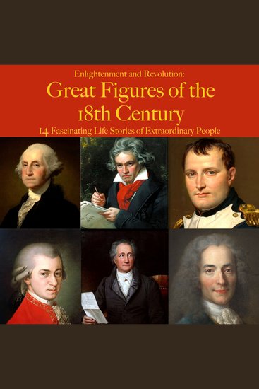 Enlightenment and Revolution: Great Figures of the 18th Century - 14 Fascinating Life Stories of Extraordinary People - cover