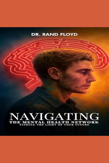 Navigating The Mental Health Network - Finding The Light of Your Future - cover