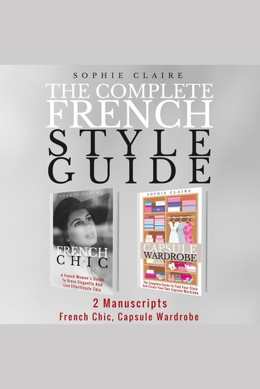 The Complete French Style Guide - 2 Manuscripts - French Chic Capsule Wardrobe - cover