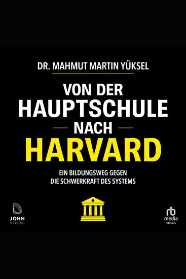 Von der Hauptschule nach Harvard - Ein Bildungsweg gegen die Schwerkraft des Systems - cover