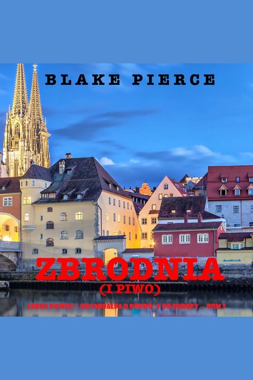 Zbrodnia (i piwo) (Lekka powieść kryminalna o podróży do Europy — Tom 3) - Cyfrowa narracja przy użyciu syntezowanego głosu - cover