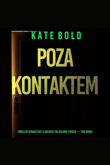 Poza kontaktem (Thriller sensacyjny o agencie FBI Dylanie Firscie — Tom drugi) - Cyfrowa narracja przy użyciu syntezowanego głosu - cover