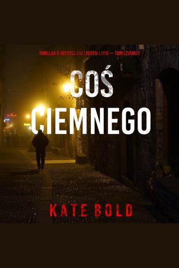 Coś ciemnego (Thriller o agentce FBI Lauren Lamb — Tom czwarty) - Cyfrowa narracja przy użyciu syntezowanego głosu - cover