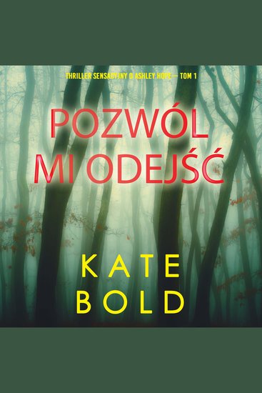 Pozwól mi odejść (Thriller sensacyjny o Ashley Hope— Tom 1) - Cyfrowa narracja przy użyciu syntezowanego głosu - cover