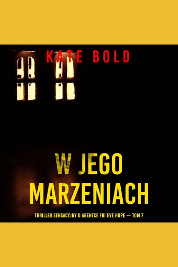 W jego marzeniach (Thriller sensacyjny o agentce FBI Eve Hope — Tom 7) - Cyfrowa narracja przy użyciu syntezowanego głosu - cover