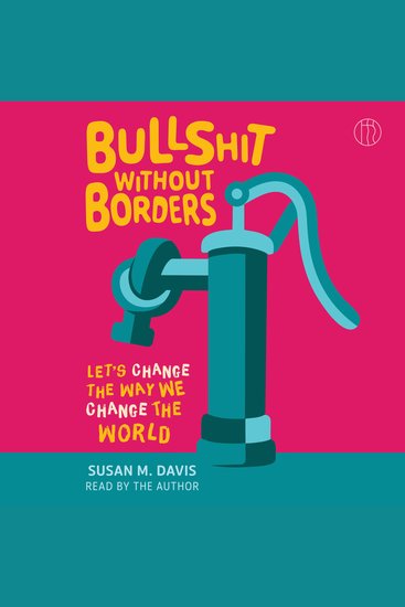 Bullshit without Borders - Let’s Change the Way We Change the World - cover