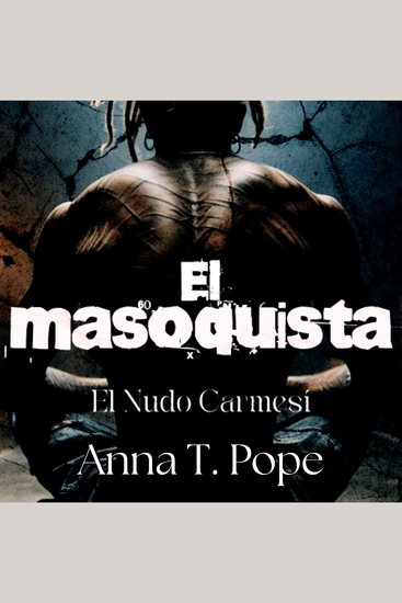 El Masoquista - Un romance MM oscuro de desarrollo lento con diferencia de edad y cargado de BDSM - cover