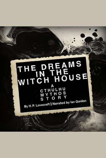 Dreams in the Witch House The: A Cthulhu Mythos Story - cover