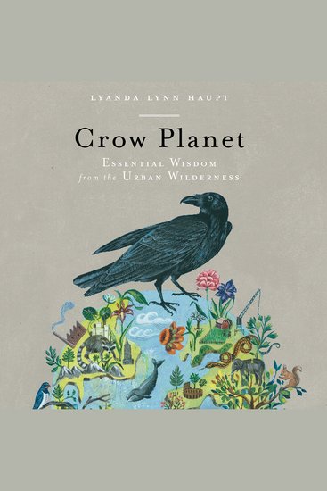 Crow Planet - Essential Wisdom from the Urban Wilderness - cover