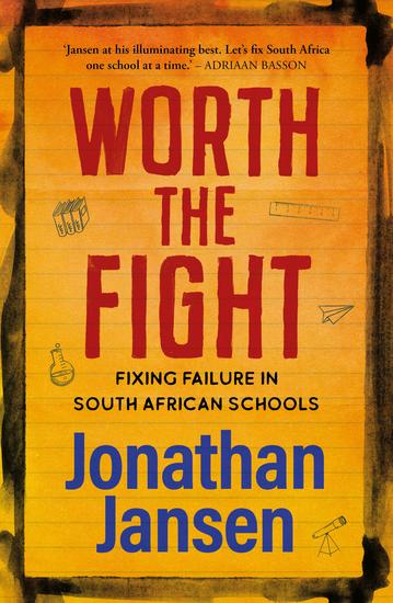 Worth the Fight - Fixing failure in South African schools - cover