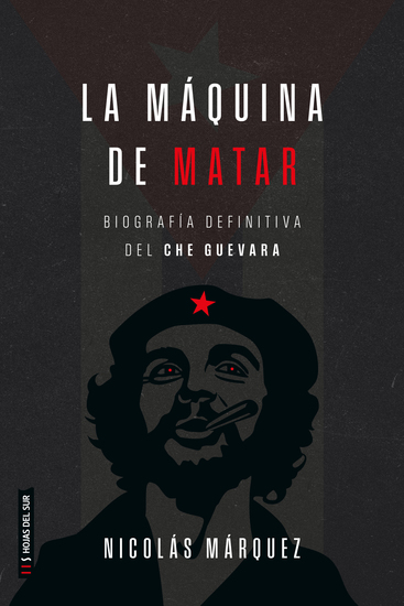 La máquina de matar - Biografía definitiva del Che Guevara - cover