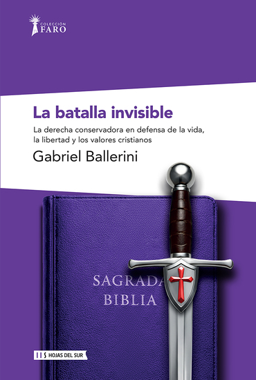 La batalla invisible - La derecha conservadora en defensa de la vida la libertad y los valores cristianos - cover