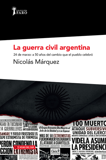 La guerra civil Argentina - 24 de marzo: a 50 años del cambio que el pueblo celebró - cover