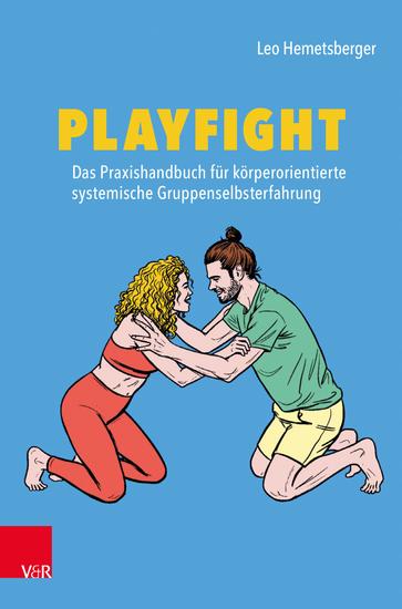 Playfight: Das Praxishandbuch für körperorientierte systemische Gruppenselbsterfahrung - cover