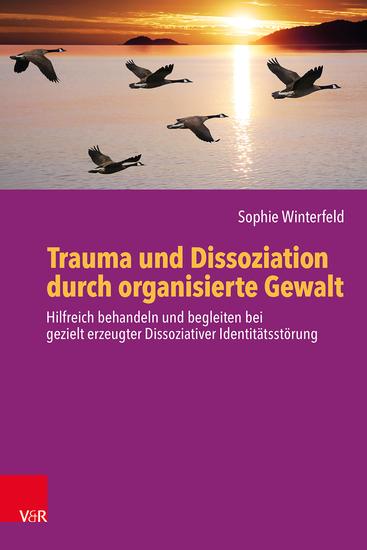 Trauma und Dissoziation durch organisierte Gewalt - Hilfreich behandeln und begleiten bei gezielt erzeugter Dissoziativer Identitätsstörung - cover
