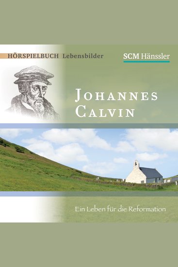Johannes Calvin - Ein Leben für die Reformation - cover