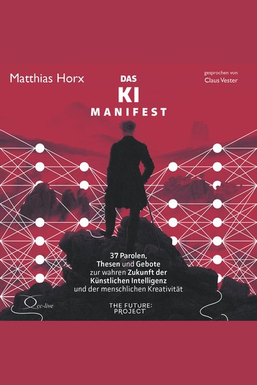Das KI Manifest - 37 Parolen Thesen und Gebote zur wahren Zukunft der Künstlichen Intelligenz und der menschlichen Kreativität - cover