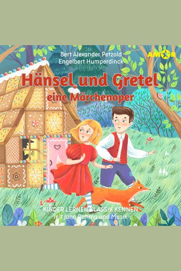 Kinder lernen Klassik kennen Folge 4: Hänsel und Gretel eine Märchenoper (ungekürzt) - cover