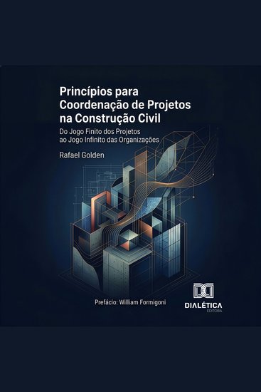 Princípios para Coordenação de Projetos na Construção Civil - Do Jogo Finito dos Projetos ao Jogo Infinito das Organizações - cover