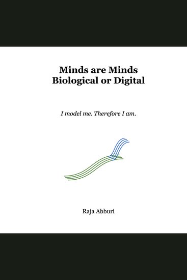 Minds are Minds Biological or Digital - I Model Me Therefore I Am - cover